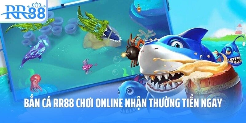 Bắn cá RR88 chơi online nhận thường tiền ngay
