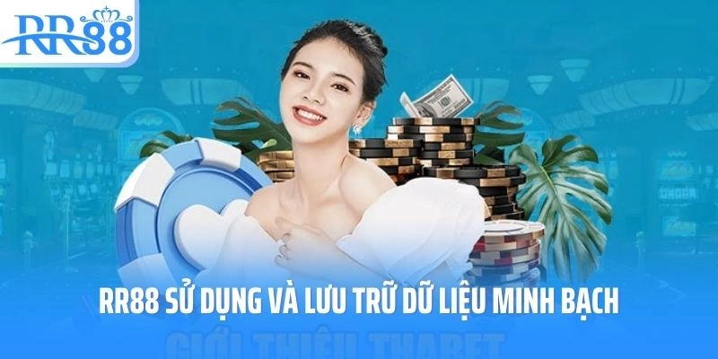 RR88 sử dụng và lưu trữ dữ liệu minh bạch