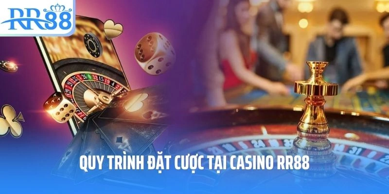 Quy trình đặt cược tại casino RR88
