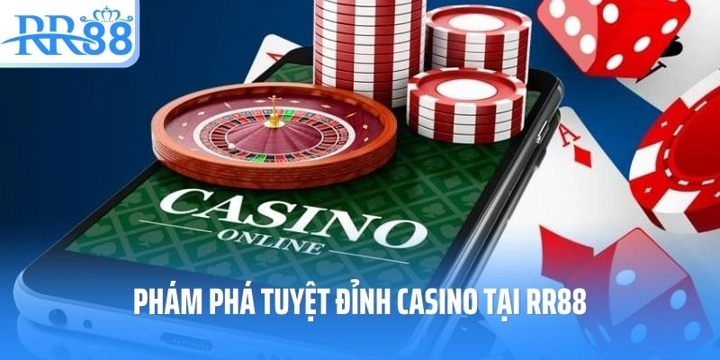 Khám phá tuyệt đỉnh casino tại RR88