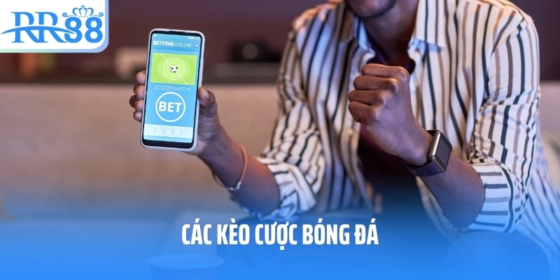 Các kèo cược bóng đá
