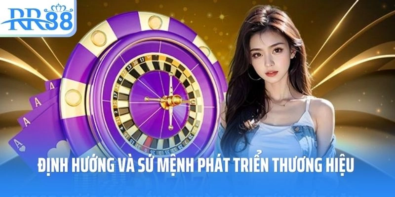 Định hướng và sứ mệnh phát triển thương hiệu RR88Định hướng và sứ mệnh phát triển thương hiệu RR88