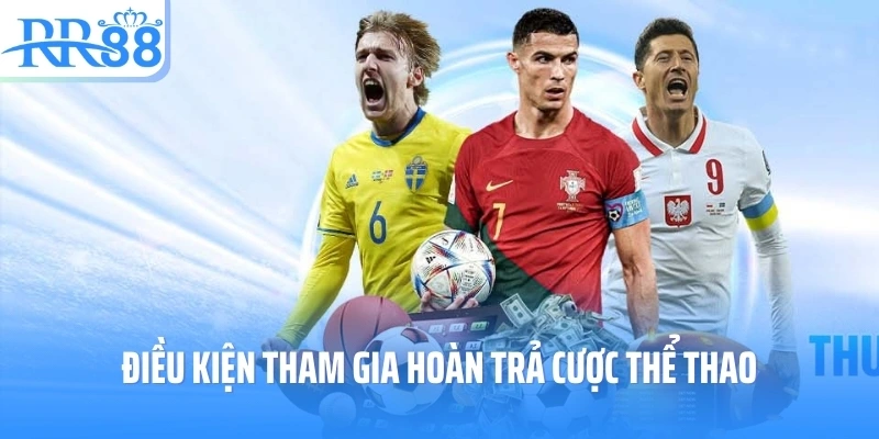 Điều kiện tham gia hoàn trả cược thể thao