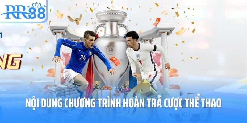 Nội dung chương trình hoàn trả cược thể thao