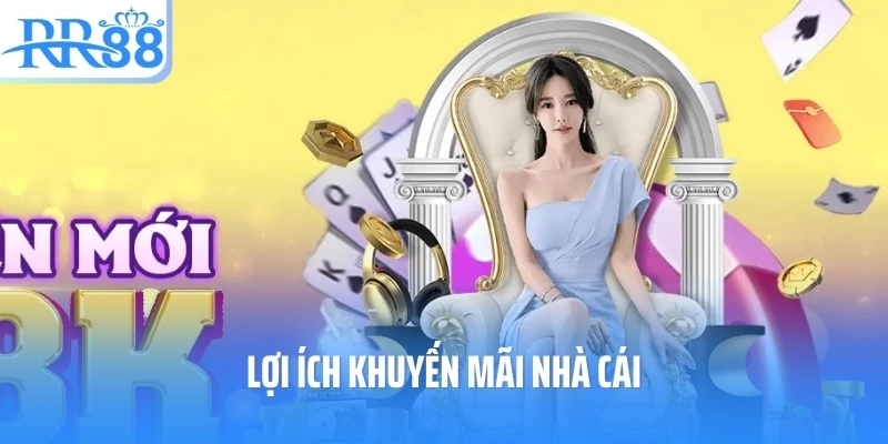 Lợi ích khuyến mãi nhà cái