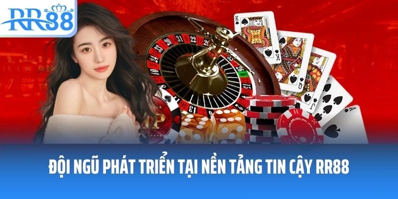 Đội ngũ phát triển tại nền tảng tin cậy RR88