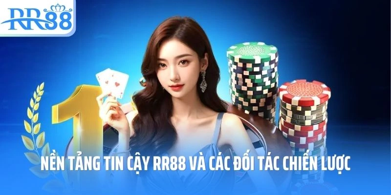 Nền tảng tin cậy RR88 và các đối tác chiến lược