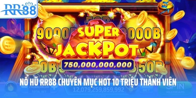 Nổ hũ RR88 chuyên mục hot nhất 10 triệu thành viên
