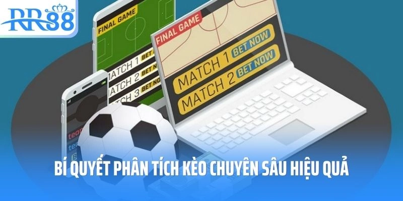Bí quyết phân tích kèo chuyên sâu hiệu quả