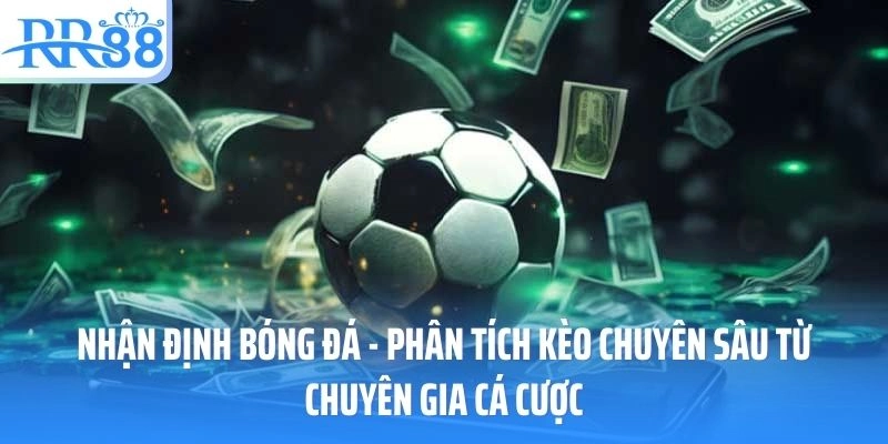 RR88 phân tích kèo chuyên sâu đạt hiệu quả cao