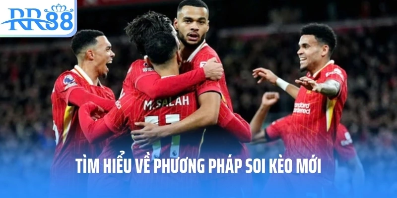 Tìm hiểu về phương pháp soi kèo mới