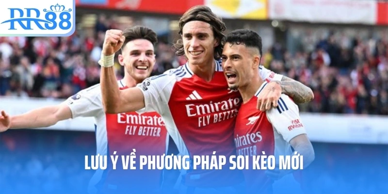 Lưu ý về phương pháp soi kèo mới