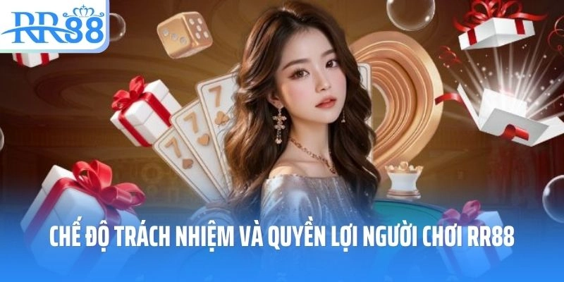 Chế độ trách nhiệm và quyền lợi người chơi RR88