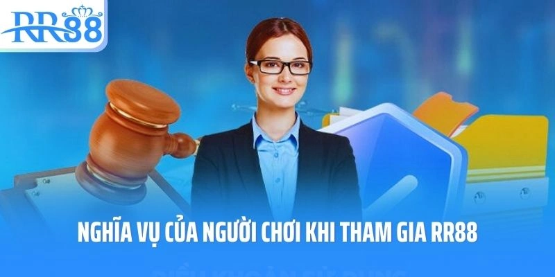 Nghĩa vụ của người chơi khi tham gia RR88