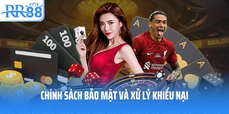 Điểm nổi bật trong chính sách bảo mật và xử lý khiếu nại