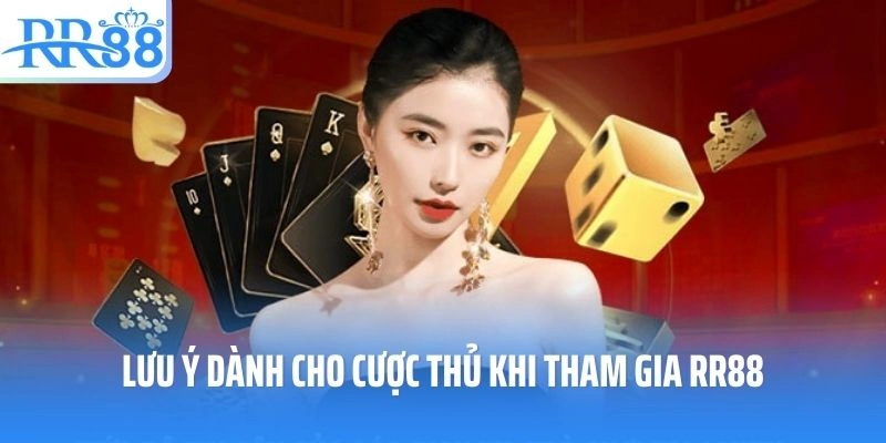 Lưu ý dành cho cược thủ khi tham gia RR88