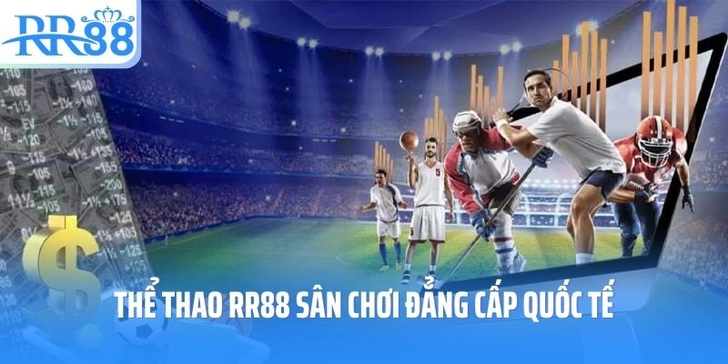 Thể thao RR88 sân chơi đẳng cấp quốc tế