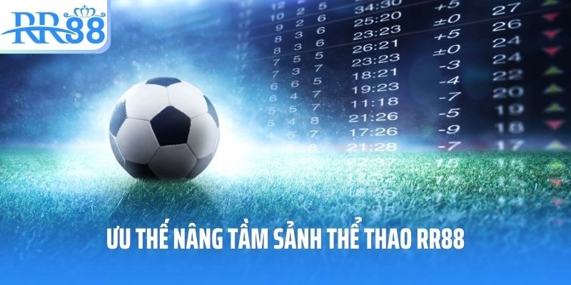 Ưu thế nâng tầm sảnh thể thao RR88