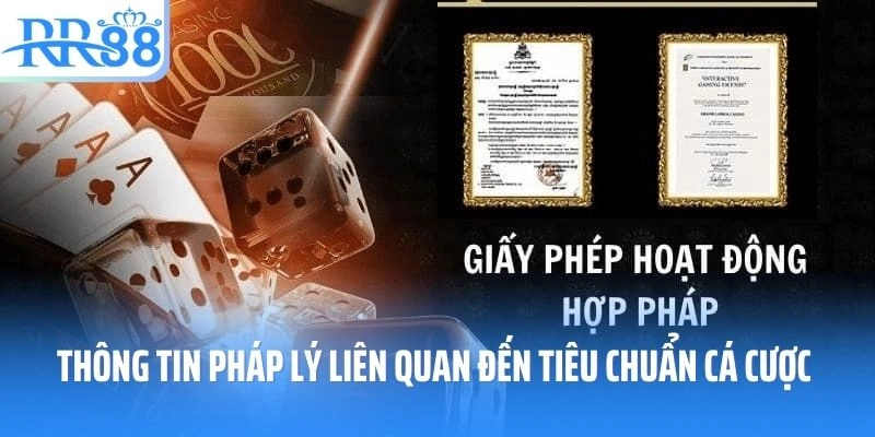 Thông tin pháp lý liên quan đến tiêu chuẩn cá cược RR88