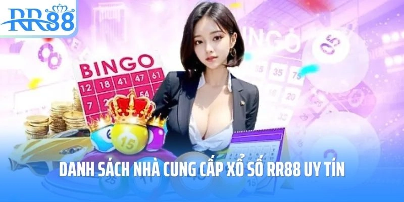 Danh sách nhà cung cấp xổ số RR88 uy tín