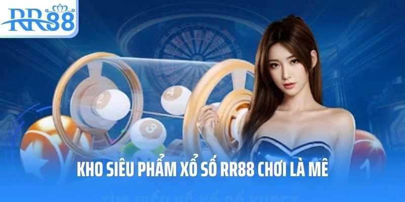 Kho siêu phẩm xổ số RR88 chơi là mê